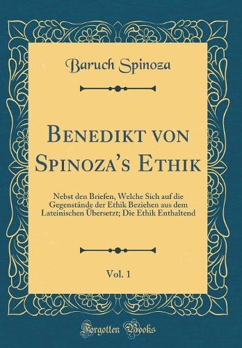 Benedikt Von Spinoza's Ethik, Vol. 1