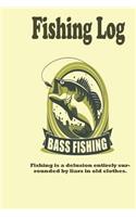 Fishing is a delusion entirely surrounded by liars in old clothes.