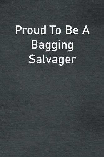 Proud To Be A Bagging Salvager