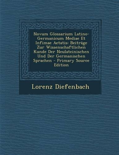 Novum Glossarium Latino-Germanicum Mediae Et Infimae Aetatis