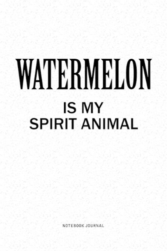 Watermelon Is My Spirit Animal