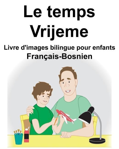 Français-Bosnien Le temps/Vrijeme Livre d'images bilingue pour enfants