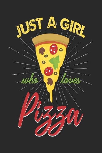 Just A Girl Who Loves Pizza