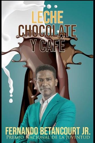 Leche, Chocolate y Café: Romance en Quisqueya