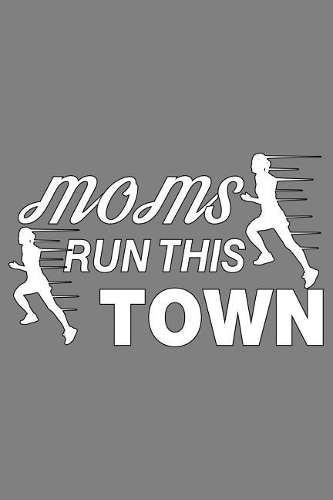 Moms Run This Town