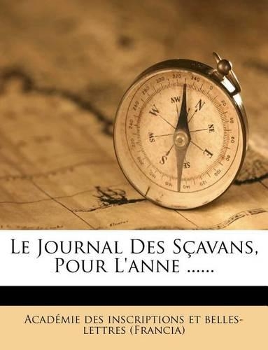 Le Journal Des Scavans, Pour L'Anne ......