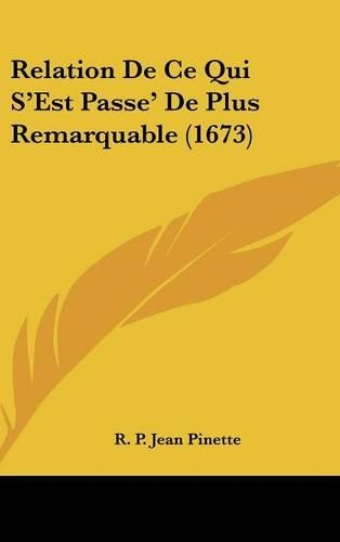 Relation De Ce Qui S'Est Passe' De Plus Remarquable (1673)