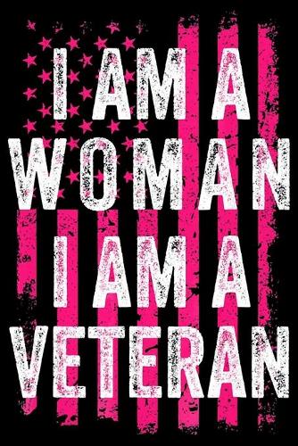 I Am A Woman I Am A Veteran
