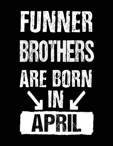 Funner Brothers Are Born In April