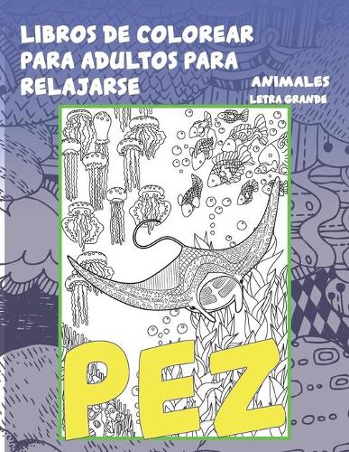 Libros de colorear para adultos para relajarse - Letra grande - Animales - Pez
