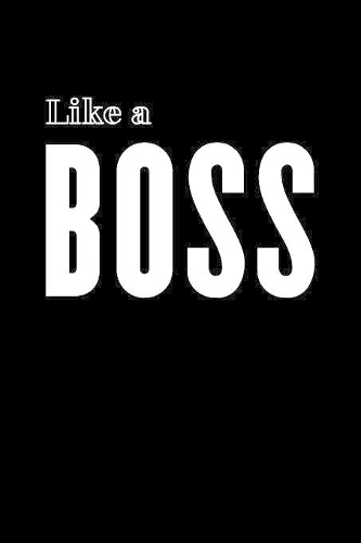 Like A Boss