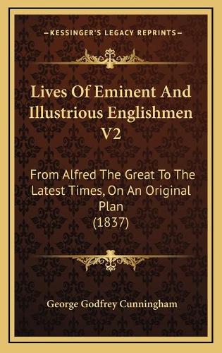 Lives Of Eminent And Illustrious Englishmen V2