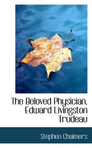 The Beloved Physician, Edward Livingston Trudeau