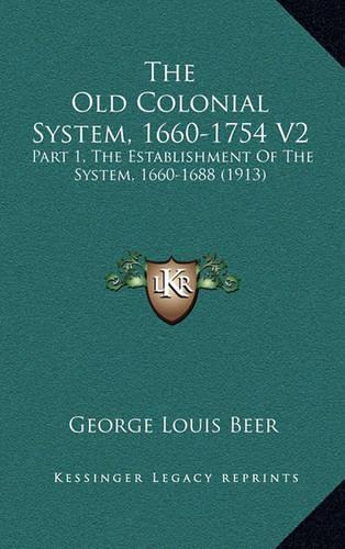 The Old Colonial System, 1660-1754 V2