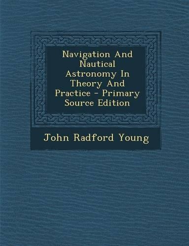 Navigation and Nautical Astronomy in Theory and Practice