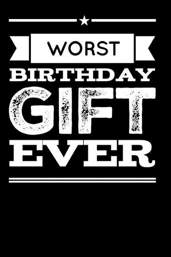 Worst Birthday Gift Ever