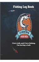 I love talk and I love fishing. I'm having a ball.