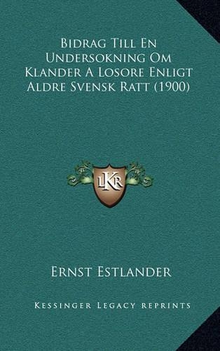 Bidrag Till En Undersokning Om Klander A Losore Enligt Aldre Svensk Ratt (1900)