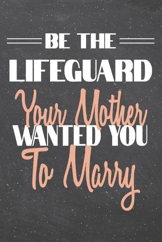 Be The Lifeguard Your Mother Wanted You To Marry