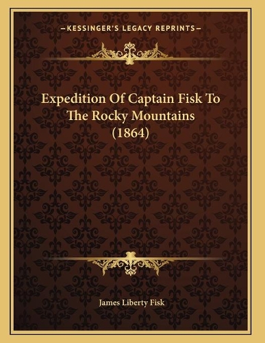 Expedition Of Captain Fisk To The Rocky Mountains (1864)