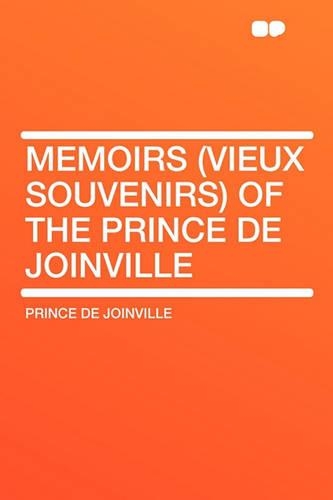 Memoirs (Vieux Souvenirs) of the Prince de Joinville