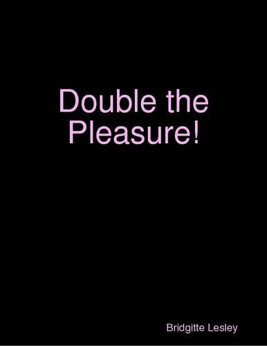 Double the Pleasure!