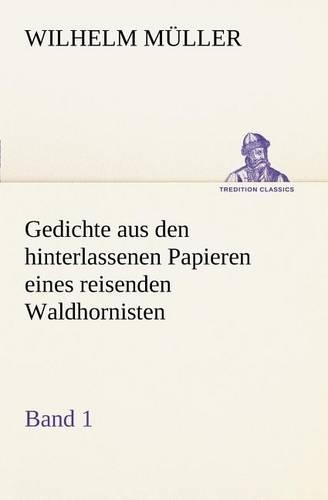 Gedichte Aus Den Hinterlassenen Papieren Eines Reisenden Waldhornisten 1