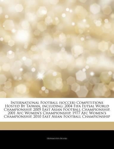 Articles on International Football (Soccer) Competitions Hosted by Taiwan, Including