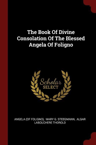 The Book of Divine Consolation of the Blessed Angela of Foligno