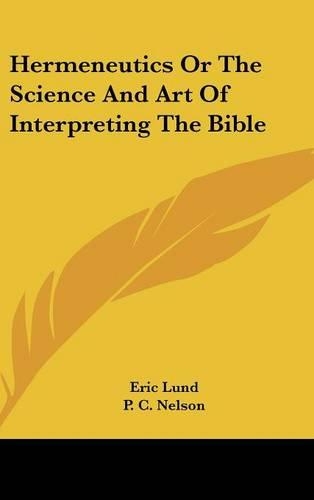 Hermeneutics Or The Science And Art Of Interpreting The Bible