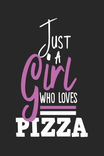 Just A Girl Who Loves Pizza