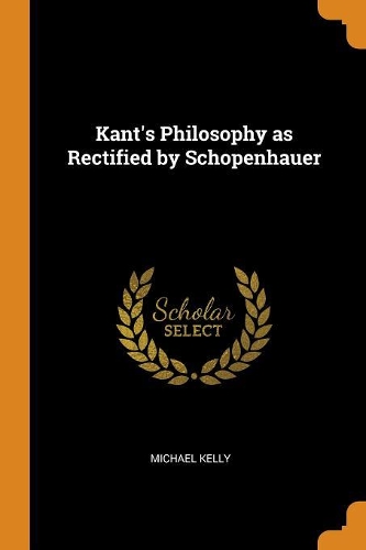 Kant's Philosophy as Rectified by Schopenhauer