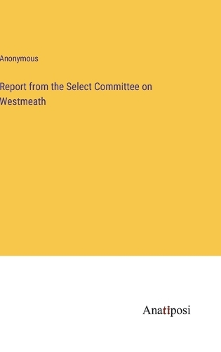 Report from the Select Committee on Westmeath
