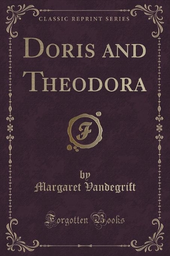 Doris and Theodora (Classic Reprint)