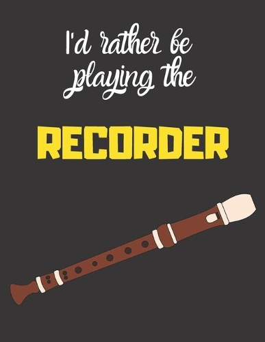 I'd rather be playing the recorder