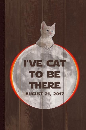 I've Cat to Be There Solar Eclipse Journal Notebook