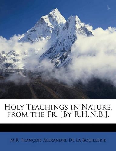 Holy Teachings in Nature. from the Fr. [By R.H.N.B.].