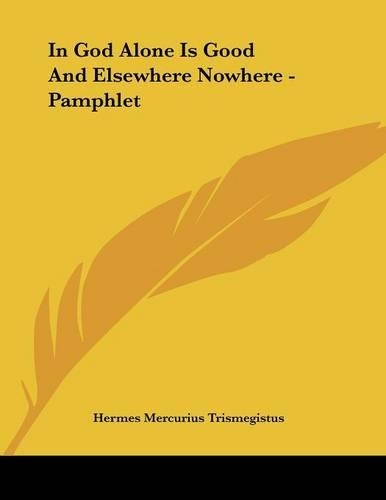In God Alone Is Good and Elsewhere Nowhere - Pamphlet