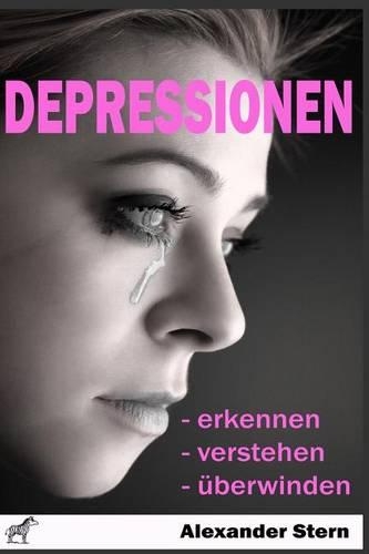 Depressionen: Erkennen - Verstehen - Uberwinden(German)