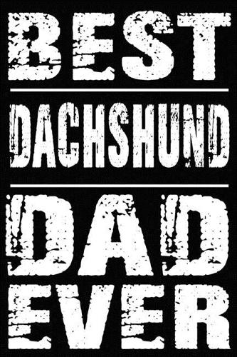 Best Dachshund Dad Ever
