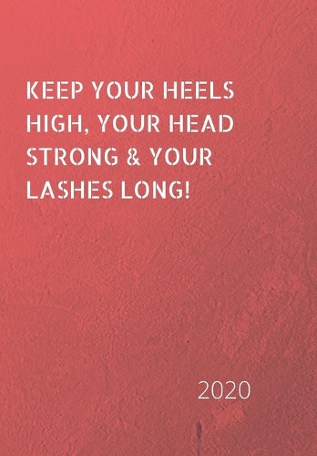 Keep Your Heels High, Your Head Strong & Your Lashes Long!