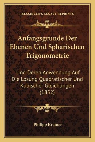 Anfangsgrunde Der Ebenen Und Spharischen Trigonometrie