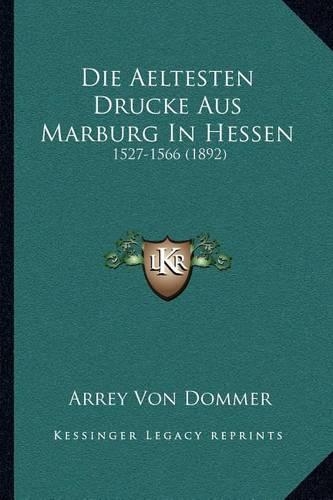 Die Aeltesten Drucke Aus Marburg In Hessen