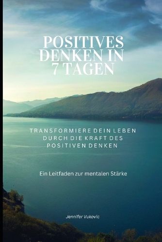 Positiv Denken in 7 Tagen