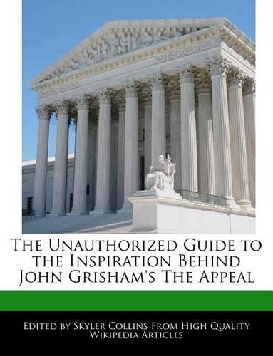 The Unauthorized Guide to the Inspiration Behind John Grisham's the Appeal