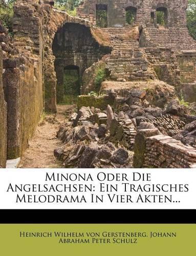 Minona Oder Die Angelsachsen: Ein Tragisches Melodrama in Vier Akten...(English)