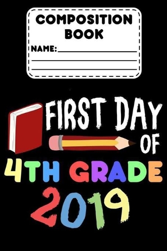 Composition Notebook First Day Of 4th Grade 2019
