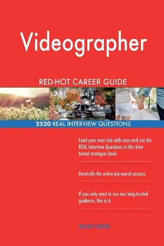 Videographer RED-HOT Career Guide; 2520 REAL Interview Questions