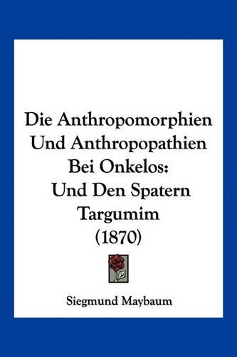 Die Anthropomorphien Und Anthropopathien Bei Onkelos