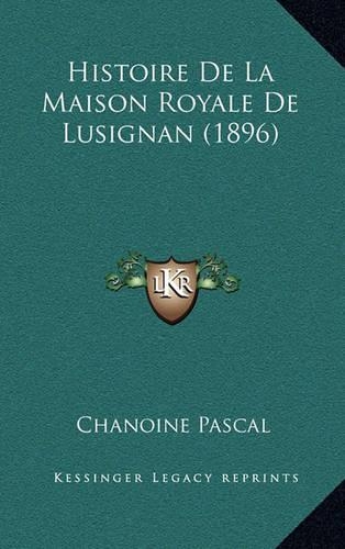 Histoire De La Maison Royale De Lusignan (1896)